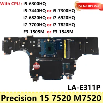 За Dell Precision 15 7520 M7520 дънна Платка на лаптоп LA-E311P дънна Платка 0YN21X 056F9R 00G75Y 0H91VT 0W513H 07VJ0M 0R7DWK Лаптоп